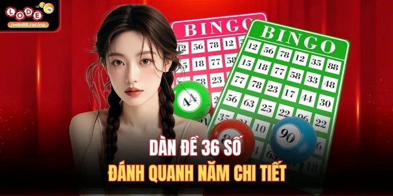 Dàn Đề 36 Số Đánh Quanh Năm Lode88 - Bí Mật Của Cao Thủ 2 Dàn đề 36 số đánh quanh năm chi tiết