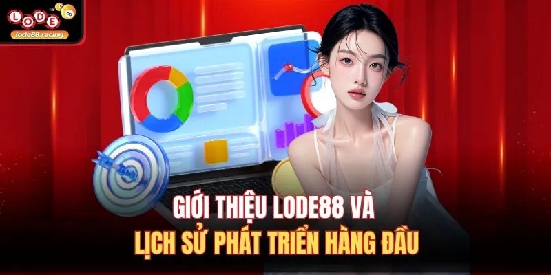 Giới Thiệu Lode88 1 Giới thiệu Lode88 và lịch sử phát triển hàng đầu