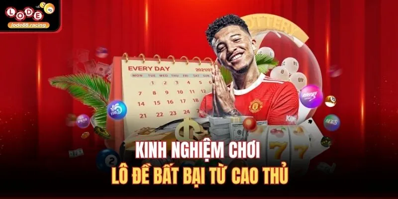 Kinh nghiệm chơi lô đề bất bại từ cao thủ