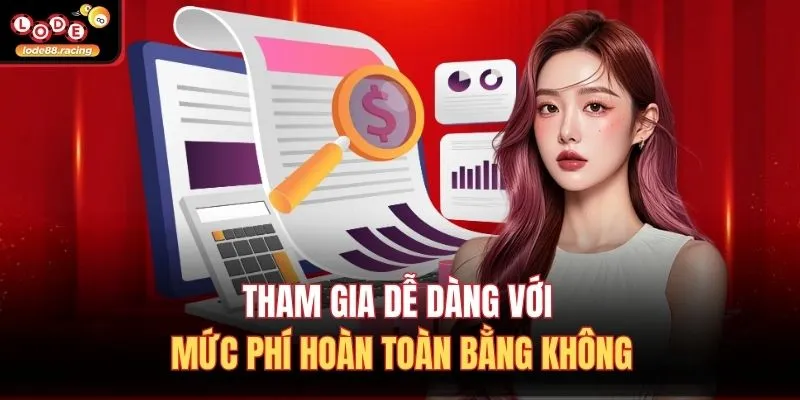 Đại Lý Lode88 2 Tham gia dễ dàng với mức phí hoàn toàn bằng không